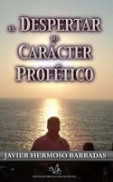 Despertar del Caracter Profetico 1536802271 Book Cover