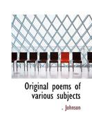 Original Poems of Various Subjects 0469873442 Book Cover