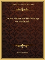 Cotton Mather and His Writings on Witchcraft 0766166686 Book Cover