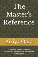 The Master's Reference: A Collector Edition Premium Hardcover Compendium for Modern Professionals B0GW5X6D88 Book Cover