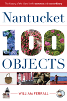 A History of Nantucket in 100 Objects