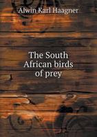 The South African Birds of Prey 1341871886 Book Cover