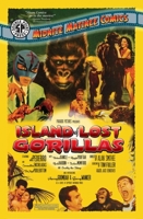 The Midnite Matinee Comics Presents: The Island of Lost Gorillas 1954412509 Book Cover
