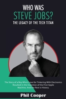 Who Was Steve Jobs?: The Legacy of the Tech Titan - The Story of a Boy Who's Love for Tinkering With Electronics Resulted in the Invention of the First Apple Machine. 9198671723 Book Cover