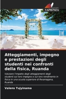 Atteggiamenti, impegno e prestazioni degli studenti nei confronti della fisica, Ruanda (Italian Edition) 6208130867 Book Cover