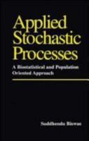 Applied Stochastic Processes: A Biostatistical and Population Oriented Approach 8122406912 Book Cover