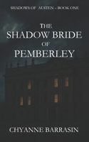 The Shadow Bride Of Pemberley: A Gothic Regency Romance | Shadows of Austen, Book One B0FM76MJ3H Book Cover