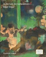 At the Cafe des Ambassadeurs - Edgar Degas - Notebook/Journal : College Ruled, 200 Pages, 8x10 Inches 1792189974 Book Cover