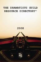 The Dramatists Guild Resource Directory 2008: The Writer's Guide to the Theatrical Marketplace 1585103063 Book Cover