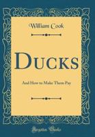 Ducks: And how to Make Them Pay 1727518608 Book Cover