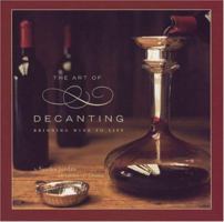 The Art of Decanting: Bringing Wine to Life 0811856798 Book Cover