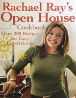 Rachael Ray's Open House Cookbook: Over 200 Recipes for Easy Entertaining 1891105310 Book Cover