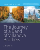 The Journey of a Band of Villanova Brothers: A Memoir 1039115861 Book Cover