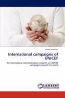 International campaigns of UNICEF: An intercultural communication research on UNICEF campaigns around the world 3847316192 Book Cover