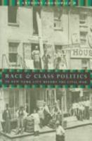 Race And Class Politics In New York City Before The Civil War 1555533264 Book Cover