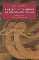 The Soul-Drinker and Other Decadent Fantasies 1943813094 Book Cover