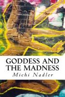 Goddess and the Madness 0692688846 Book Cover