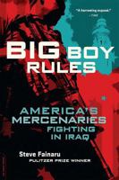 Big Boy Rules: America's Mercenaries Fighting in Iraq 0306818388 Book Cover