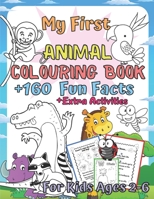 My First Animal Colouring Book for Kids Ages 2-6: Educational Coloring Book Learn Fun and Awesome 160 Animal Facts + Extra Activity Pages for Toddler, Boys & Girls B08W7DWL66 Book Cover