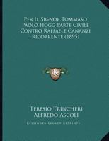 Per Il Signor Tommaso Paolo Hogg Parte Civile Contro Raffaele Cananzi Ricorrente (1895) 1162295635 Book Cover