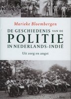 De Geschiedenis van de Politie in Nederlands-Indie: Uit Zorg en Angst 9067183601 Book Cover