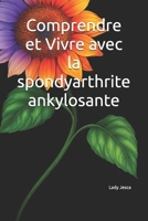 Comprendre et Vivre avec la spondyarthrite ankylosante (French Edition) B0FGHZXYGR Book Cover