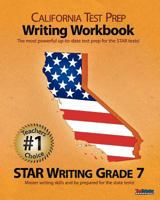 California Test Prep Writing Workbook Star Writing Grade 7: Reading, Writing, Language Arts, Star, Common Core 1478142103 Book Cover