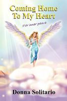 Coming Home To My Heart: Abuse Victim to Survivor; Inspirations for Inner Peace 143273492X Book Cover