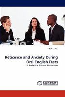 Reticence and Anxiety During Oral English Tests: A Study in a Chinese EFL Context 3844328653 Book Cover