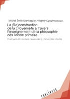 La (Re)construction de la citoyenneté à travers l'enseignement de la philosophie dès l'école primaire (French Edition) 2342160178 Book Cover