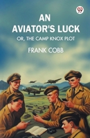 An aviator's luck Or, The Camp Knox plot 9369420053 Book Cover
