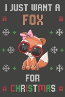 I Just Want A Fox For Christmas: Christmas Gifts Fox Blank Lined Notebooks, Journals, Planners and Diaries to Write In | For Fox Lovers 1712455303 Book Cover