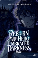 Reborn as the Hero Who Embraced Darkness B0GY9NJZKF Book Cover