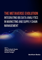 The Metaverse Evolution: Integrating Big Data Analytics in Marketing and Supply Chain Management B0H145XQGN Book Cover