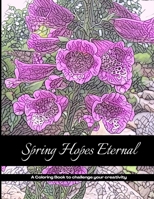 Spring Hopes Eternal: A Coloring Book to Challenge your Creativity B09KN65ZKK Book Cover