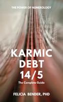 Karmic Debt 14/5: The Complete Guide 0985168242 Book Cover