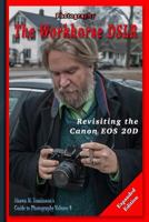 Photography: The Workhorse Dslr: Revisiting the Canon EOS 20d Expanded Edition 1387121529 Book Cover