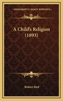 A Child's Religion 1165262363 Book Cover