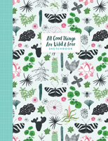 All Good Things Are Wild and Free Sketchbook 1523509449 Book Cover