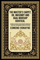 Master's Carpet or Masonry and Baal-Worship Identical 1639231536 Book Cover