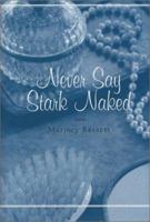 Never Say Stark Naked 1566492467 Book Cover