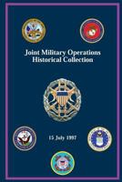 Joint Military Operations Historical Collection: 15 July 1997 1482654636 Book Cover