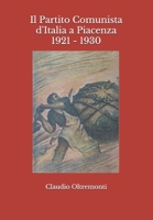 Il Partito Comunista d'Italia a Piacenza 1921 - 1930 198748374X Book Cover