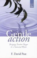 Gentle Action: Bringing Creative Change to a Turbulent World 8895604032 Book Cover
