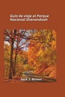 Guía de viaje al Parque Nacional Shenandoah 2025: Esplendor de Blue Ridge y recorridos panorámicos por el horizonte (Spanish Edition) B0DRW5RTPS Book Cover
