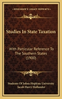 Studies In State Taxation: With Particular Reference To The Southern States 1164894609 Book Cover