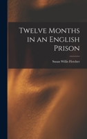 Twelve Months in an English Prison (Classic Reprint) 1018485139 Book Cover