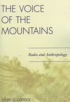 The Voice of the Mountains: Radio and Anthropology 0761835377 Book Cover