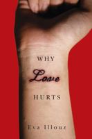 Why Love Hurts: A Sociological Explanation 0745671071 Book Cover