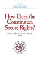How Does The Constitution Secure Rights? (AEI Studies) 0844735213 Book Cover